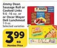Jimmy Dean Sausage Roll or Cooked Links or Oscar Mayer Deli Lunchmeat