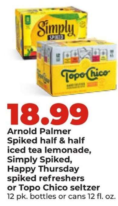 Arnold Palmer Spiked half & half iced tea lemonade, Simply Spiked, Happy Thursday spiked refreshers or Topo Chico seltzer