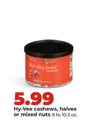 Hy-Vee cashews, halves or mixed nuts
