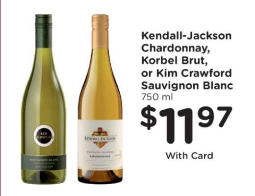 Kendall-Jackson Chardonnay, Korbel Brut, or Kim Crawford Sauvignon Blanc