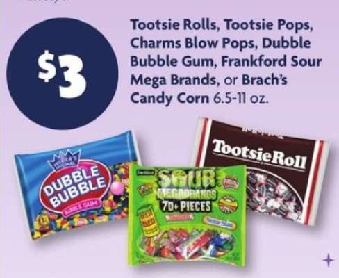 Tootsie Rolls, Tootsie Pops, Charms Blow Pops, Dubble Bubble Gum, Frankford Sour Mega Brands, or Brach’s Candy Corn