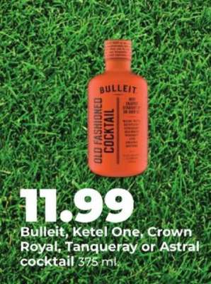 Bulleit, Ketel One, Crown Royal, Tanqueray or Astral cocktail