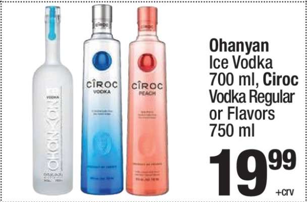 Ohanyan Ice Vodka, Ciroc Vodka Regular or Flavors