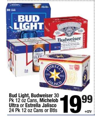 Bud Light, Budweiser 30 Pk 12 oz Cans, Michelob Ultra or Estrella Jalisco 24 Pk 12 oz Cans or Btls