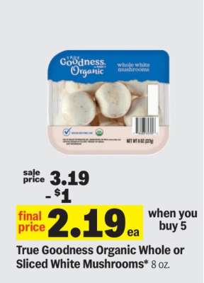 True Goodness Organic Whole or Sliced White Mushrooms