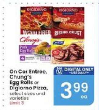 On Cor Entree, Chung's Egg Rolls or Digiorno Pizza