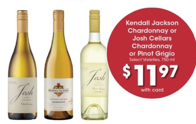 Kendall Jackson Chardonnay or Josh Cellars Chardonnay or Pinot Grigio