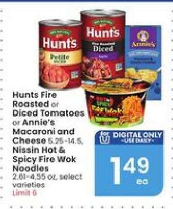 Hunts Fire Roasted or Diced Tomatoes or Annie's Macaroni and Cheese or Nissin Hot & Spicy Fire Wok Noodles