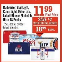 Budweiser, Bud Light, Coors Light, Miller Lite, Labatt Blue or Michelob Ultra 18 Packs
