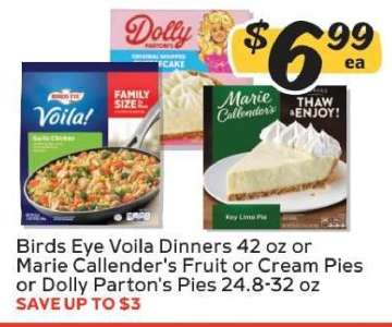 Birds Eye Voila Dinners or Marie Callender's Fruit or Cream Pies or Dolly Parton's Pies