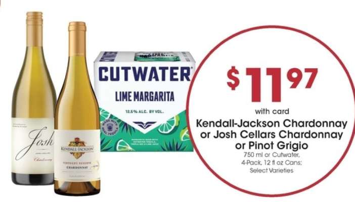 Kendall Jackson Chardonnay or Josh Cellars Chardonnay or Pinot Grigio