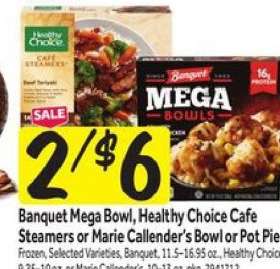 Banquet Mega Bowl, Healthy Choice Cafe Steamers or Marie Callender’s Bowl or Pot Pie
