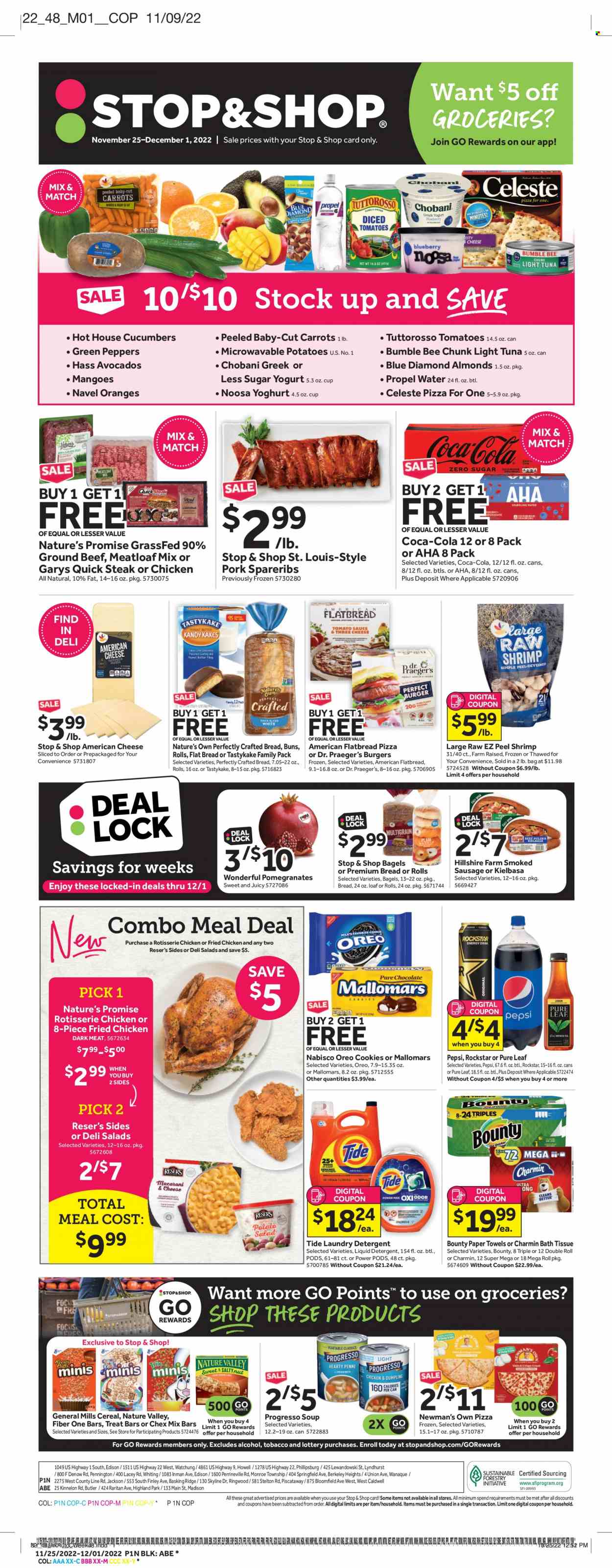 Stop & Shop Flyer - 11/25/2022 - 12/01/2022 - Sales products - bagels, buns, Nature’s Promise, flatbread, carrots, cucumbers, potatoes, salad, peppers, avocado, mango, orange, beef meat, ground beef, steak, meatloaf, pork spare ribs, tuna, shrimps, whiting, pizza, chicken roast, Bumble Bee, fried chicken, Progresso, Hillshire Farm, sausage, smoked sausage, kielbasa, potato salad, american cheese, Oreo, yoghurt, Chobani, milk, Celeste, cookies, chocolate, Bounty, Chex Mix, tomato sauce, light tuna, diced tomatoes, cereals, Nature Valley, Fiber One, penne, almonds, Blue Diamond, Coca-Cola, Pepsi, Rockstar, Pure Leaf, bath tissue, kitchen towels, paper towels, Charmin, detergent, Tide, liquid detergent, laundry detergent, pin, table, Caldwell, Nature's Own, pomegranate, navel oranges. Page 1.
