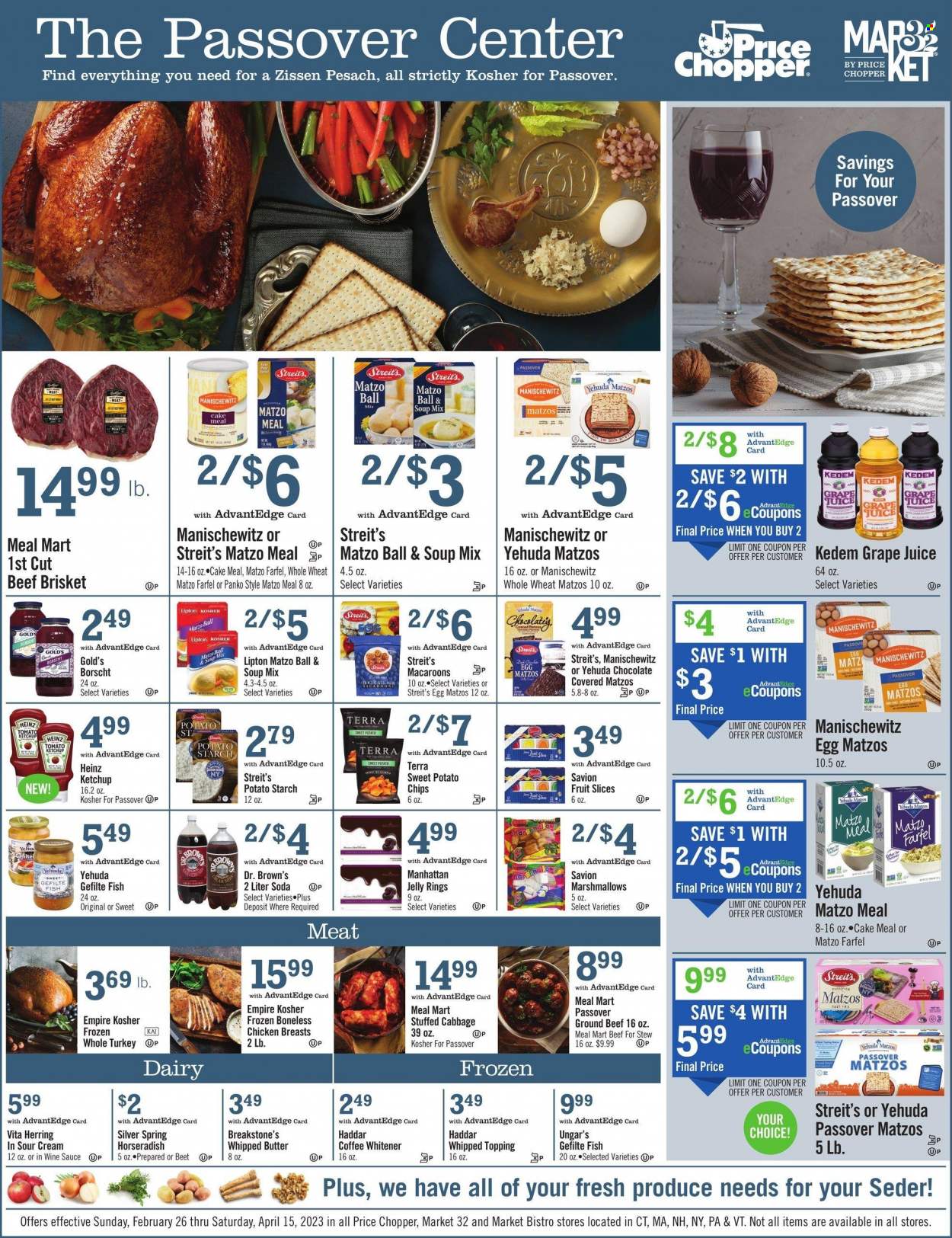 Price Chopper Flyer - 02/26/2023 - 04/15/2023 - Sales products - cake, macaroons, panko breadcrumbs, horseradish, herring, fish, soup mix, soup, sauce, brisket, eggs, whipped butter, sour cream, coffee whitener, sweet potato fries, marshmallows, jelly, Savion, fruit slices, potato chips, matzo meal, starch, potato starch, topping, Heinz, ketchup, juice, Lipton, Dr. Brown's, Kedem, soda, whole turkey, chicken breasts, turkey meat, beef meat, ground beef, beef brisket. Page 1.