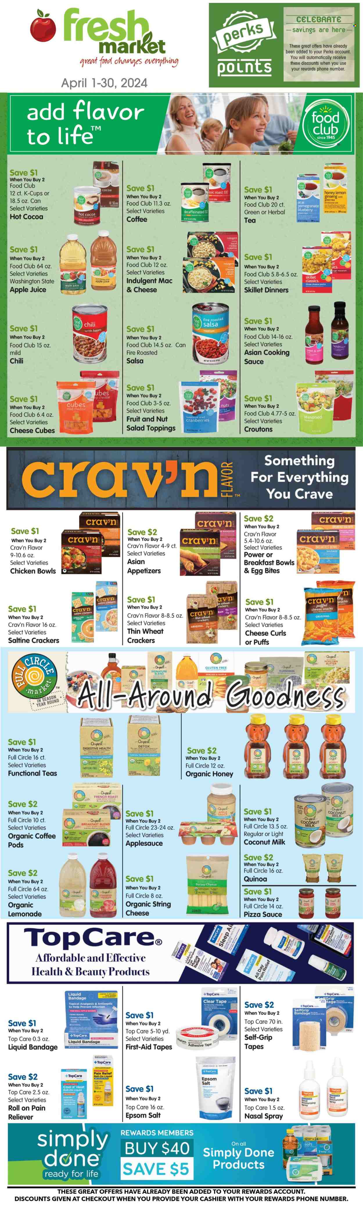 thumbnail - Fresh Market Flyer - 04/01/2024 - 04/30/2024 - Sales products - puffs, macaroni & cheese, macaroni, snack, pasta, egg rolls, breakfast bowl, ready meal, uncured ham, gouda, mild cheddar, string cheese, cheddar, plant-based milk, milk chocolate, crackers, popcorn, salty snack, croutons, topping, coconut milk, cranberries, pizza sauce, quinoa, hoisin sauce, dressing, salsa, apple sauce, dried fruit, apple juice, lemonade, juice, hot cocoa, green tea, herbal tea, tea bags, coffee pods, organic coffee, coffee capsules, K-Cups, breakfast blend, chicken, Fairy, pain relief, ginseng, nasal spray, epsom salt, sauce. Page 1.