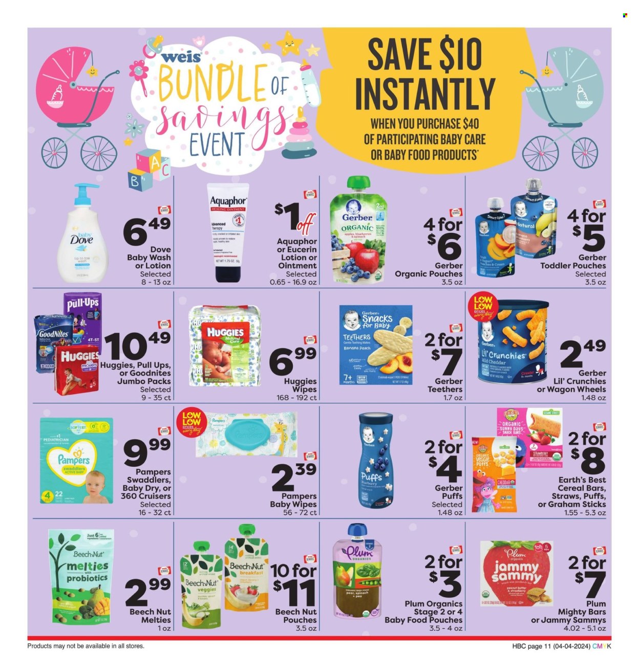 thumbnail - Weis Flyer - 04/04/2024 - 05/01/2024 - Sales products - puffs, snack, cheddar, cheese, snack bar, Dove, ice cream, cookies, cereal bar, bars, Gerber, Lil' Crunchies, baby food pouch, baby snack, wipes, Huggies, Pampers, baby wipes, nappies, Aquaphor, ointment, Eucerin, straw, probiotics. Page 11.