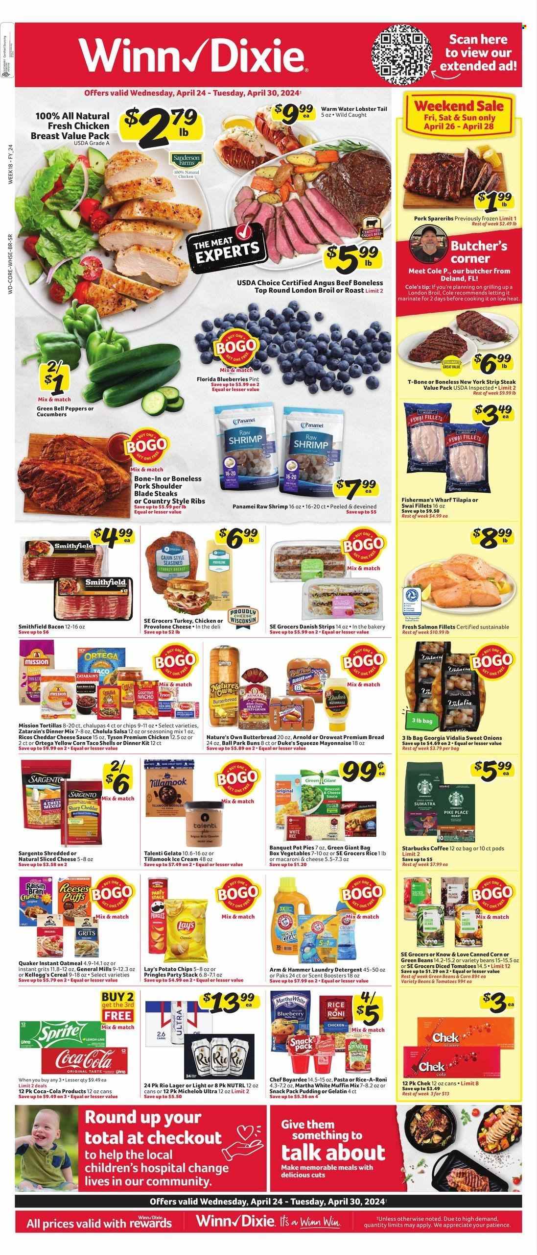 thumbnail - Winn Dixie Flyer - 04/24/2024 - 04/30/2024 - Sales products - bread, buns, mayonnaise, Nature's Own, chicken breasts, chicken, shrimps, blueberries, fish fillets, tilapia, swai fillet, bacon, beans, corn, green beans, canned tomatoes, canned vegetables, diced tomatoes, Quaker, Kellogg's, General Mills, oatmeal, grits, cereals, tortillas, tacos, dinner kit, ready meal, cheddar, spice, seasoning, salsa, sauce, steak, ribs, pork meat, pork ribs, pork shoulder, country style ribs, bell peppers, cucumber, peppers, lobster, lobster tail, pork spare ribs, beef meat, beef steak, t-bone steak, striploin steak, salmon, salmon fillet, ice cream, Talenti Gelato, gelato, ham, cheese, Provolone, dessert, onion, Coca-Cola, soft drink, carbonated soft drink, muffin mix, pasta sides, rice sides, pudding, baking mix, Chef Boyardee, gelatin, ARM & HAMMER, detergent, laundry detergent, soda, pie, pot pie, macaroni & cheese, pasta, rice, bag, sliced cheese, Sargento, coffee, Starbucks, potato chips, Pringles, chips, Lay’s, salty snack, alcohol, ready to drink spirits, beer, Lager, Michelob, roast. Page 1.