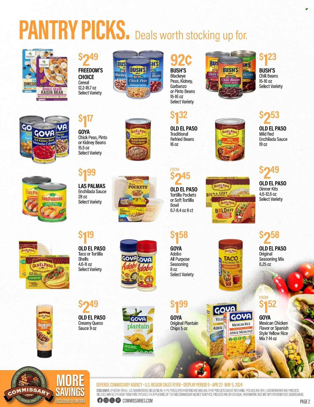 thumbnail - Commissary Flyer - 04/22/2024 - 05/05/2024 - Sales products - tortillas, Old El Paso, beans, dinner kit, chips, Mexicano, enchilada sauce, red beans, refried beans, kidney beans, pinto beans, chili beans, Goya, cereals, Raisin Bran, chickpeas, garbanzo beans, spice, seasoning, adobo sauce, chilli sauce, salsa, sauce. Page 2.