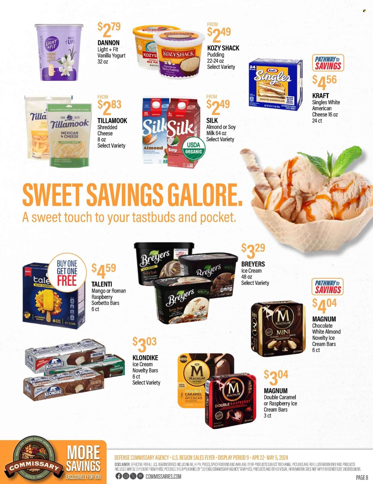 thumbnail - Commissary Flyer - 04/22/2024 - 05/05/2024 - Sales products - mango, Kraft®, american cheese, sandwich slices, shredded cheese, cheese, Kraft Singles, pudding, Silk, Dannon, soy milk, plant-based milk, Magnum, ice cream, ice cream bars, Talenti Gelato, rice. Page 8.