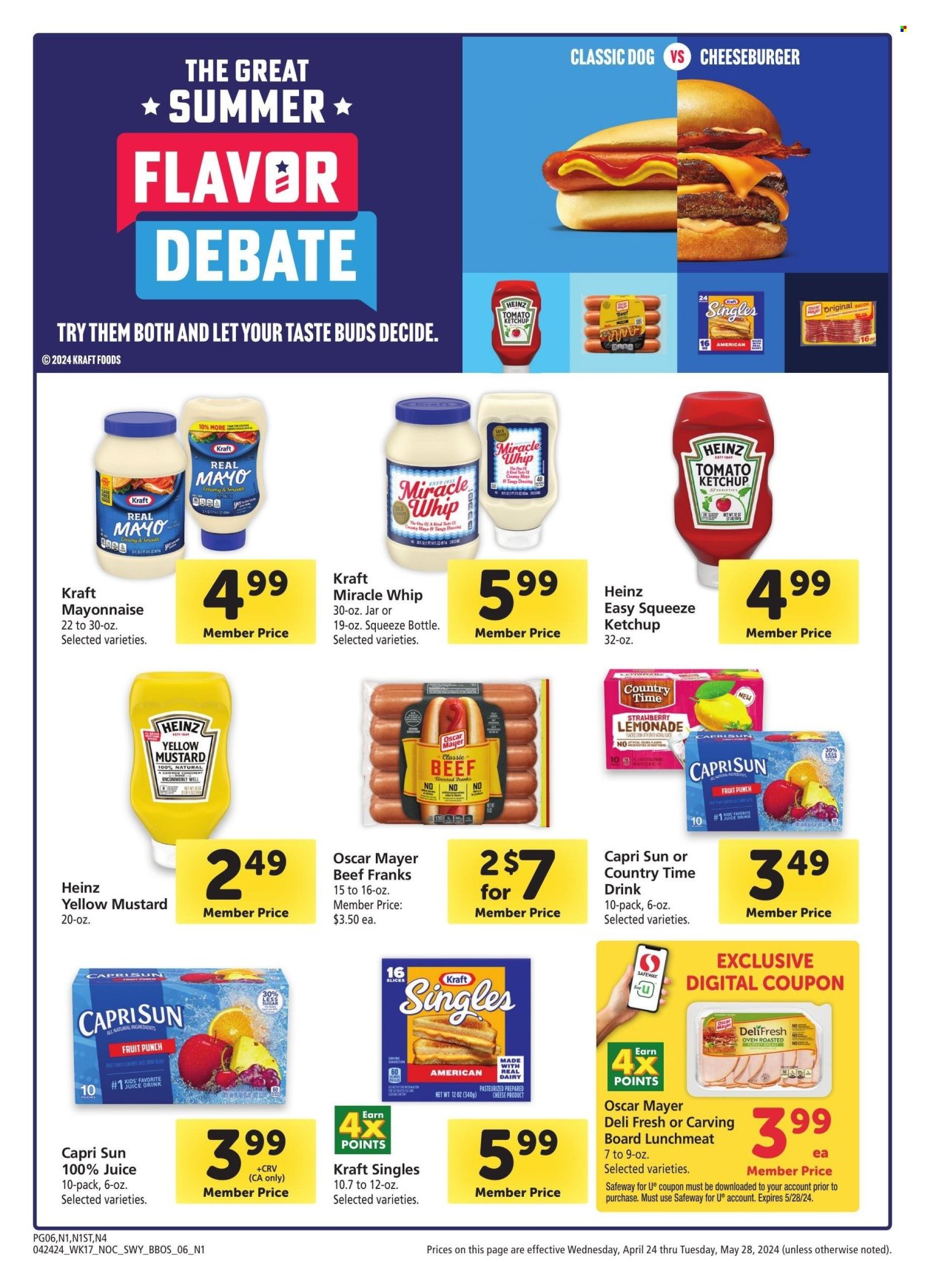 thumbnail - Safeway Flyer - 04/24/2024 - 05/28/2024 - Sales products - cheeseburger, Kraft®, ready meal, bacon, Oscar Mayer, sliced meat, frankfurters, lunch meat, sandwich slices, Kraft Singles, mayonnaise, Miracle Whip, Heinz, mustard, ketchup, dressing, Capri Sun, lemonade, juice, fruit drink, Country Time, fruit punch. Page 6.