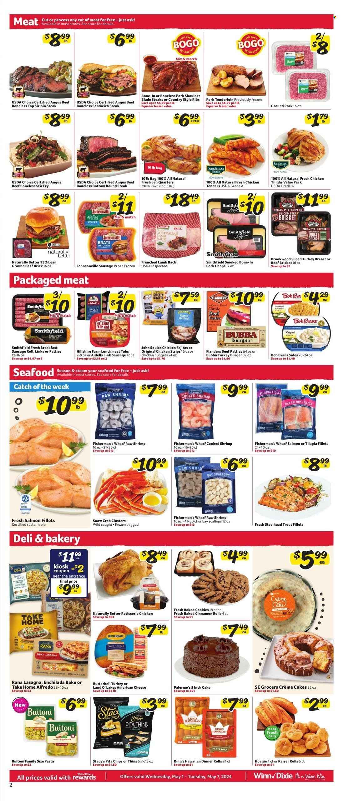 thumbnail - Winn Dixie Flyer - 05/01/2024 - 05/07/2024 - Sales products - chips, Thins, pita chips, enchiladas, lasagna meal, Rana, Butterball, american cheese, cheese, cake, pasta, Buitoni, steak, ribs, pork meat, pork ribs, pork shoulder, country style ribs, beef sirloin, beef steak, sirloin steak, pork tenderloin, ground pork, beef meat, smoked pork, pork chops, sausage rolls, sausage patties, Hillshire Farm, sausage, lunch meat, hamburger, burger patties, turkey burger, round steak, chicken tenders, chicken thighs, chicken, ground beef, Johnsonville, lamb meat, rack of lamb, fajita, chicken strips, strips, Bob Evans, ready meal, brisket, sliced turkey, turkey breast, sliced meat, turkey, beef brisket, seafood, shrimps, chicken roast, fish fillets, salmon, salmon fillet, crab, crab clusters, trout, cookies, cinnamon roll, kaiser roll, dinner rolls, tilapia. Page 5.