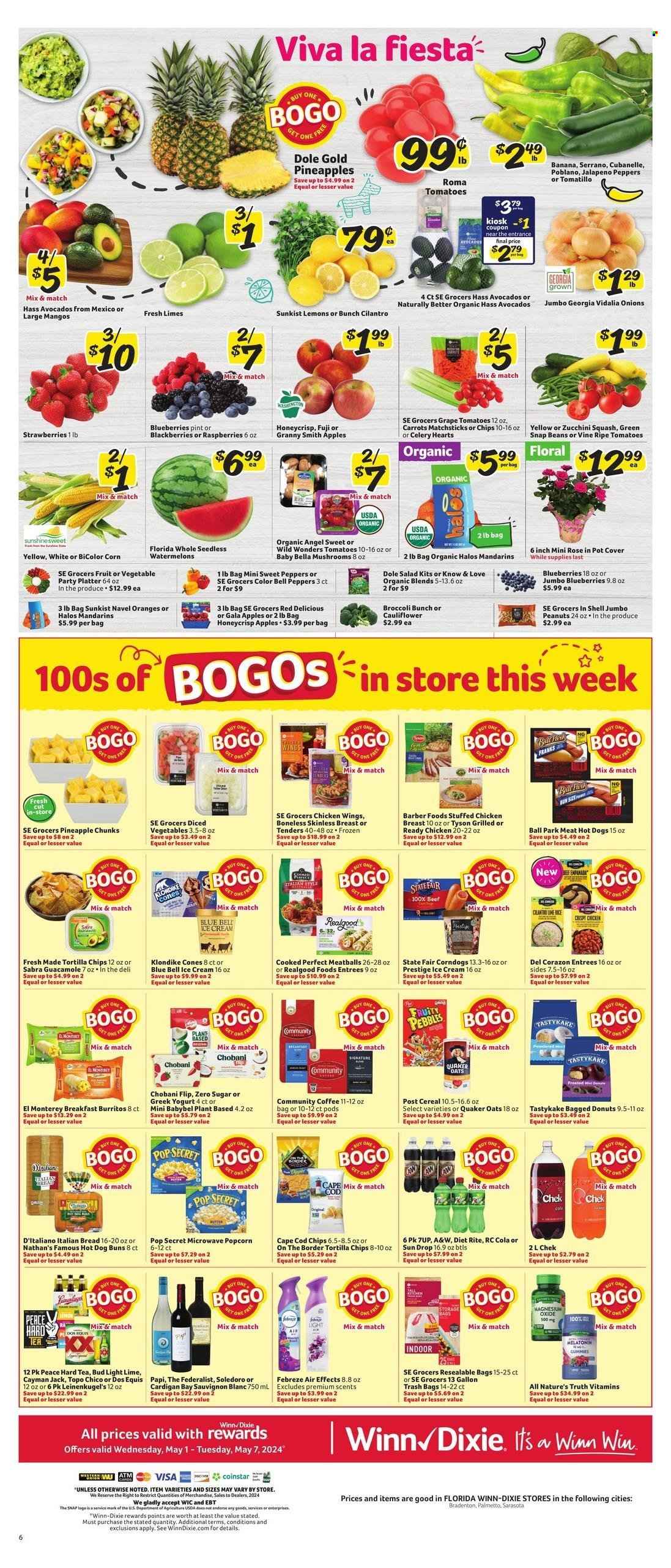 thumbnail - Winn Dixie Flyer - 05/01/2024 - 05/07/2024 - Sales products - popcorn, peanuts, salad greens, salad, Dole, blueberries, blackberries, raspberries, apples, Granny Smith, mushrooms, baby bella mushrooms, tomatoes, Gala, Red Delicious apples, broccoli, cauliflower, burrito, ready meal, tortilla chips, chips, white wine, wine, alcohol, Sauvignon Blanc, pineapple, lemons, cilantro, Nature's Truth, dietary supplement, vitamins, onion, watermelon, avocado, mango, mandarines, oranges, navel oranges, diced fruit, diced vegetables, limes, Quaker, oats, cereals, guacamole, frankfurters, chicken wings, tea, Hard Seltzer, beer, Bud Light, Topo Chico, Leinenkugel's, Dos Equis, cheese, Babybel, greek yoghurt, yoghurt, Chobani, soft drink, 7UP, carbonated soft drink, bag, storage bag, Febreze, air freshener, tomatillo, jalapeño, meatballs, ice cream, bell peppers, sweet peppers, peppers, strawberries, Blue Bell, ice cones, coffee, bread, hot dog rolls, buns, carrots, sleeved celery, sliced vegetables, beans, zucchini, donut, stuffed chicken, party tray, mixed vegetables. Page 10.
