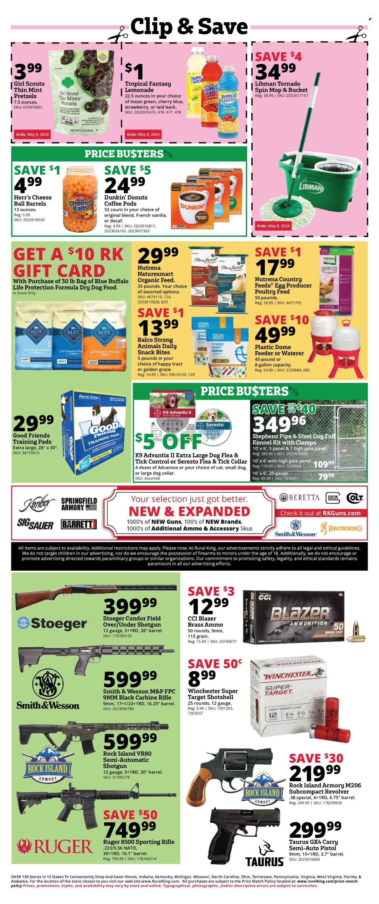thumbnail - Rural King Flyer - 04/25/2024 - 05/08/2024 - Sales products - snack, pretzels, mint, Graze, lemonade, coffee, coffee pods, Dunkin' Donuts, Target, bucket, spin mop, mop, feeder, travel dog kennel, Ethical, dog collar, waterer, training pads, animal food, Blue Buffalo, dog food, dry dog food, Seresto, pipe, carbine, rifle, Ruger, semi-auto pistol, shotgun, Smith & Wesson, pistol, Stoeger, ammo, gauge, eggs. Page 6.