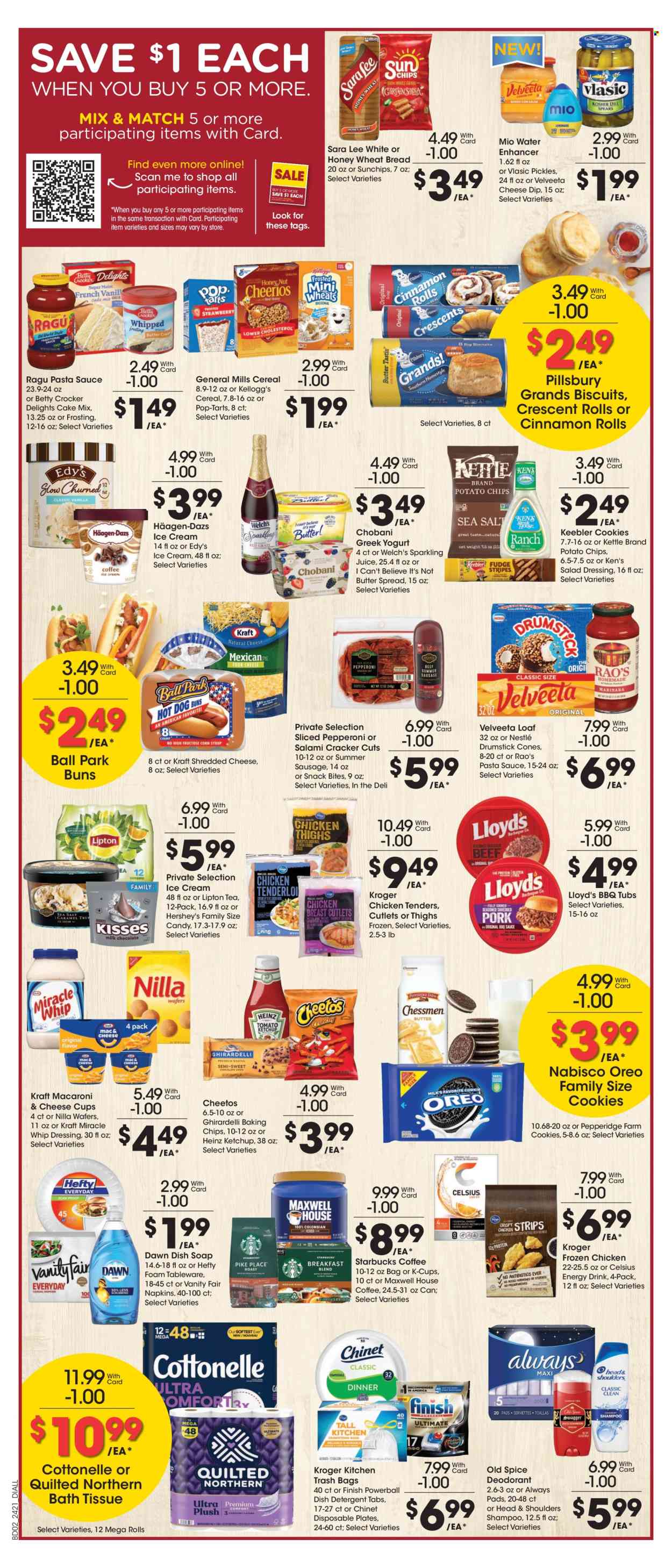 thumbnail - Dillons Flyer - 06/26/2024 - 07/04/2024 - Sales products - bread, wheat bread, buns, Sara Lee, cinnamon roll, crescent rolls, cake mix, Welch's, macaroni & cheese, pasta sauce, chicken tenders, snack, Pillsbury, Kraft®, spaghetti sauce, ready meal, salami, summer sausage, pepperoni, shredded cheese, Velveeta, greek yoghurt, Oreo, Chobani, snack bar, margarine, I Can't Believe It's Not Butter, mayonnaise, Miracle Whip, dip, ice cream, Hershey's, Häagen-Dazs, ice cones, Nestlé, Kellogg's, biscuit, Pop-Tarts, Ghirardelli, Keebler, Candy, Nabisco, General Mills, potato chips, Cheetos, salty snack, frosting, baking chips, baking mix, Heinz, pickles, pickled vegetables, salad dressing, ketchup, dressing, syrup, juice, energy drink, Lipton, sparkling juice, Maxwell House, Starbucks, coffee capsules, K-Cups, napkins, bath tissue, Cottonelle, Quilted Northern, pads, detergent, dishwashing liquid, Finish Powerball, shampoo, Old Spice, Always pads, sanitary pads, Head & Shoulders, deodorant, Hefty, trash bags, tableware, plate. Page 3.