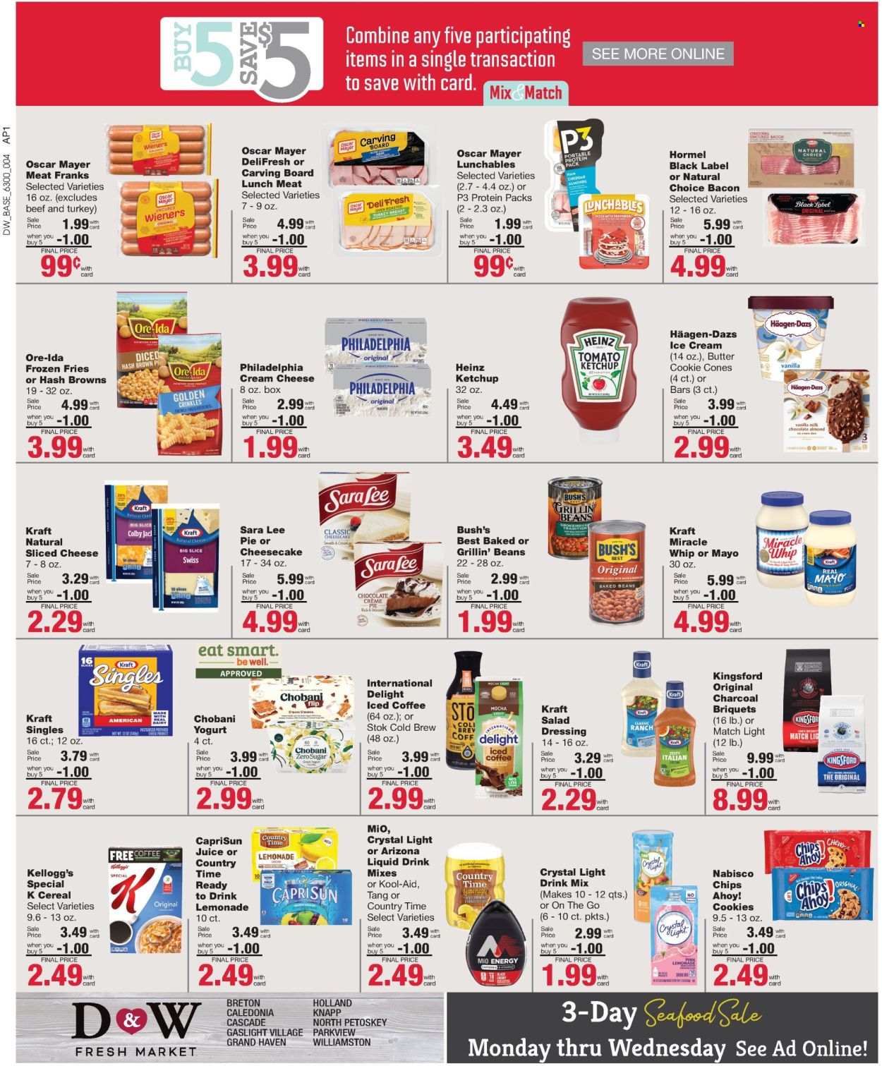 thumbnail - D&W Fresh Market Flyer - 06/30/2024 - 07/06/2024 - Sales products - Sara Lee, seafood, pizza, snack, Lunchables, Kraft®, Hormel, Kingsford, ready meal, Oscar Mayer, frankfurters, lunch meat, Colby cheese, cream cheese, sandwich slices, sliced cheese, Philadelphia, cheese, Kraft Singles, Chobani, mayonnaise, Miracle Whip, ice cream, Häagen-Dazs, ice cones, hash browns, potato fries, Ore-Ida, Mars, Kellogg's, Chips Ahoy!, Nabisco, Heinz, baked beans, corn flakes, salad dressing, ketchup, dressing, almonds, lemonade, juice, fruit drink, AriZona, Country Time, iced coffee, powder drink, coffee drink, Cascade, dietary supplement, vitamins. Page 2.