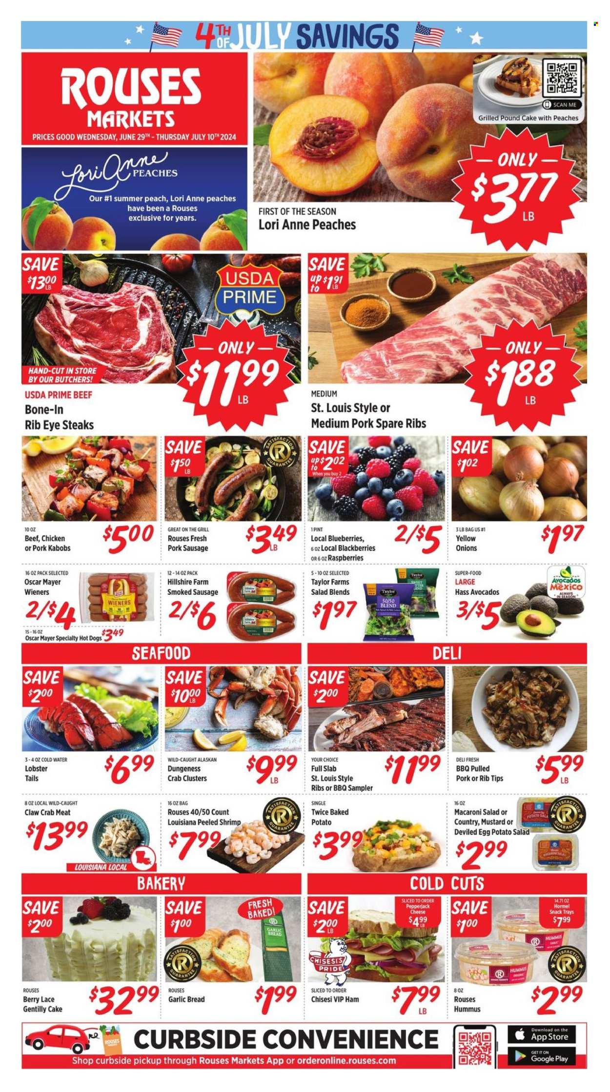 thumbnail - Rouses Markets Flyer - 06/29/2024 - 07/10/2024 - Sales products - bread, cake, pound cake, salad greens, avocado, blackberries, blueberries, raspberries, peaches, crab meat, lobster, seafood, crab, lobster tail, shrimps, crab clusters, hot dog, pasta, chicken kabobs, macaroni salad, pulled pork, pasta salad, Hormel, pork kabobs, kabobs, ham, Hillshire Farm, Oscar Mayer, smoked sausage, pork sausage, frankfurters, hummus, potato salad, Pepper Jack cheese, mustard, water, meat skewer, beef meat, steak, ribs, pork meat, pork ribs, pork spare ribs. Page 1.