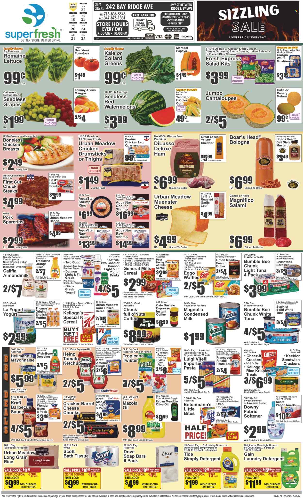 thumbnail - Super Fresh Flyer - 07/19/2024 - 07/25/2024 - Sales products - mushrooms, english muffins, muffin, buns, puffs, waffles, Entenmann's, cantaloupe, collard greens, lettuce, salad, romaine lettuce, grapefruits, grapes, seedless grapes, watermelon, papaya, melons, sardines, tuna, seafood, shrimps, StarKist, mac and cheese, hot dog, pasta sauce, snack, Bumble Bee, pancakes, Perdue®, Kraft®, spaghetti sauce, Boar's Head, ready meal, french toast, salami, ham, chicken breasts, bologna sausage, frankfurters, sliced cheese, cheese, Münster cheese, Kraft Singles, greek yoghurt, Oreo, yoghurt, Activia, Oikos, Dannon, almond milk, condensed milk, yoghurt drink, plant-based milk, mayonnaise, Hellmann’s, Dove, Reese's, cookies, Kellogg's, Little Bites, Keebler, General Mills, Fritos, Cheetos, chips, corn chips, Cheez-It, salty snack, canned tuna, Heinz, light tuna, canned fish, cereals, granola, Cheerios, corn flakes, soybeans, long grain rice, BBQ sauce, mustard, ketchup, dressing, extra virgin olive oil, soya oil, olive oil, orange juice, Tropicana Twister, coffee, instant coffee, chicken legs, chicken thighs, chicken drumsticks, steak, beef bone, ribs, pork meat, pork ribs, pork spare ribs, bath tissue, Scott, kitchen towels, paper towels, detergent, Gain, Tide, fabric softener, laundry detergent, Downy Laundry. Page 1.