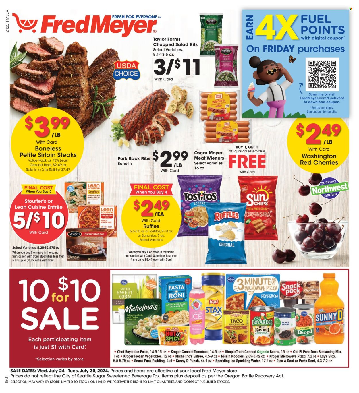thumbnail - Fred Meyer Flyer - 07/24/2024 - 07/30/2024 - Sales products - salad greens, salad, chopped salad, cherries, Lean Cuisine, ready meal, Oscar Mayer, frankfurters, Stouffer's, chips, Tostitos, salty snack, sugar, beef meat, beef steak, ground beef, steak, sirloin steak, ribs, pork meat, pork ribs, pork back ribs. Page 1.
