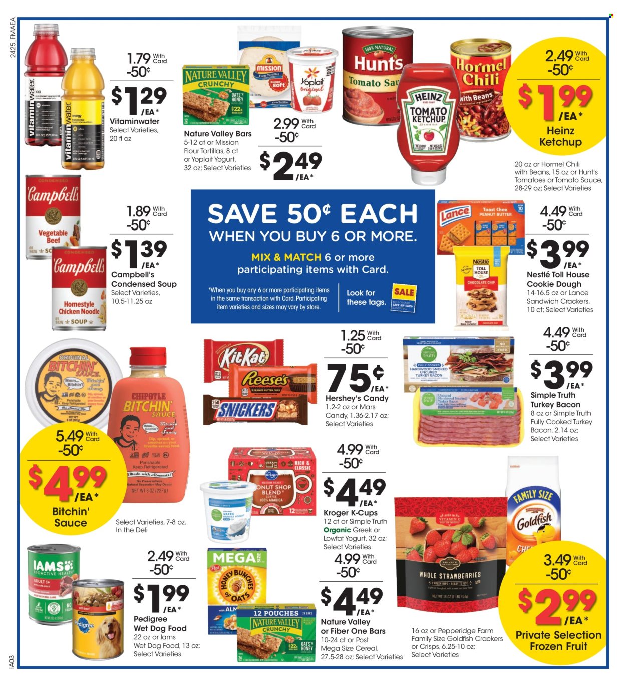 thumbnail - Fred Meyer Flyer - 07/24/2024 - 07/30/2024 - Sales products - tortillas, flour tortillas, cookie dough, Campbell's, condensed soup, soup, Hormel, ready meal, bacon, turkey bacon, yoghurt, Yoplait, snack bar, Hershey's, frozen fruit, Nestlé, Mars, cereal bar, crackers, Candy, bars, crisps, canned tomatoes, tomato sauce, Heinz, chili beans, Nature Valley, Fiber One, ketchup, sauce, electrolyte drink, vitamin water, coffee capsules, K-Cups, animal food, dog food, wet dog food, Pedigree, Iams. Page 6.