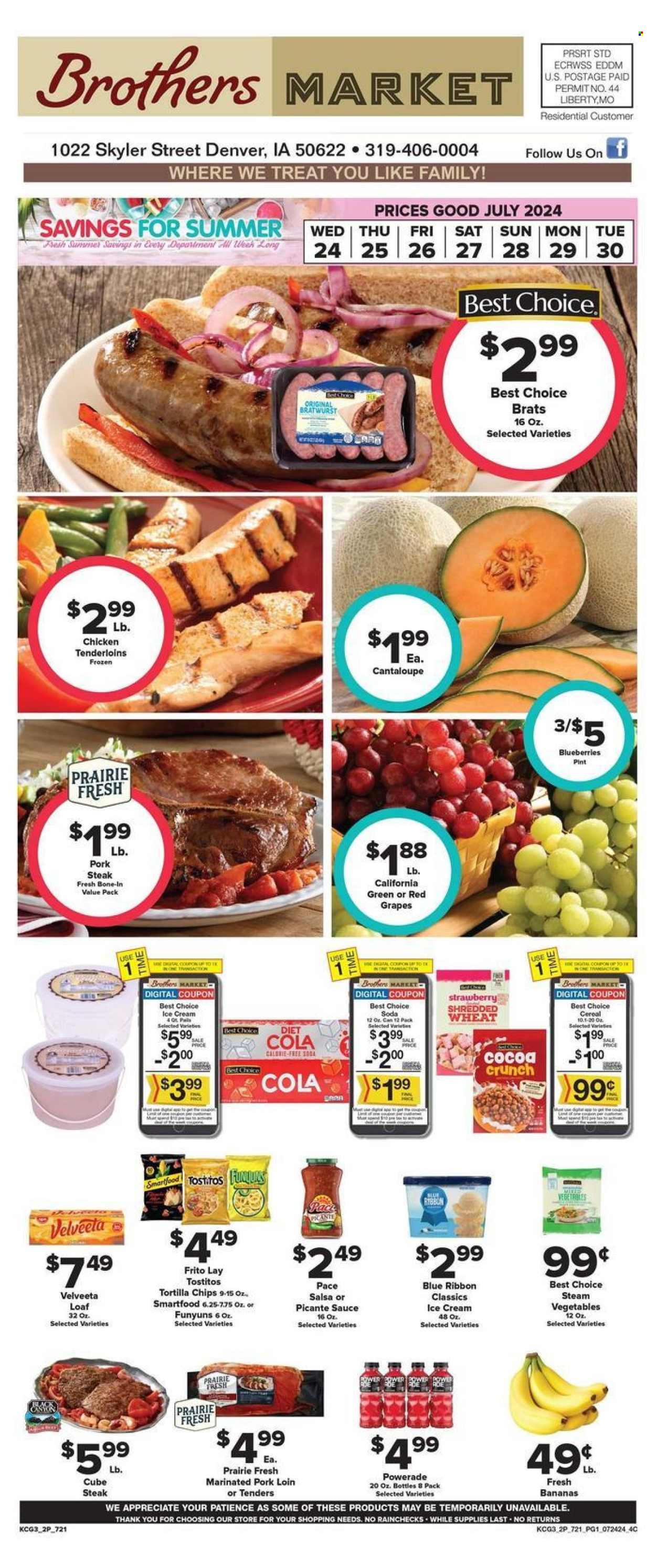 thumbnail - Brothers Market Flyer - 07/24/2024 - 07/30/2024 - Sales products - Blue Ribbon, cantaloupe, grapes, melons, chicken tenders, bratwurst, Velveeta, ice cream, tortilla chips, Smartfood, Tostitos, salty snack, cocoa, cereals, sauce, Powerade, energy drink, soda, chicken, steak, pork chops, pork loin, pork meat, marinated pork. Page 1.
