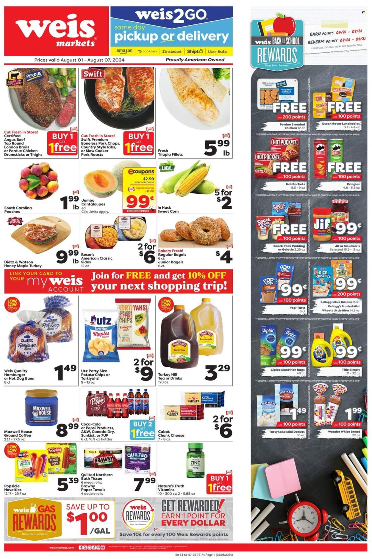 thumbnail - Weis Flyer - 08/01/2024 - 08/07/2024 - Sales products - bagels, bread, white bread, hot dog rolls, muffin, buns, burger buns, cantaloupe, corn, sweet corn, melons, peaches, chicken thighs, chicken drumsticks, Perdue®, ribs, pork chops, pork meat, pork ribs, country style ribs, fish fillets, tilapia, hot pocket, snack, nuggets, Lunchables, breaded chicken, Oscar Mayer, Dietz & Watson, chunk cheese, pudding, snack bar, milk, ice cream, ice cream bars, popsicle, fudge, Kellogg's, Pop-Tarts, Little Bites, potato chips, Pringles, chips, Rice Krispies, honey, Jif, Canada Dry, Coca-Cola, ginger ale, lemonade, Pepsi, ice tea, soft drink, 7UP, A&W, carbonated soft drink, Maxwell House, coffee, ground coffee, bath tissue, Quilted Northern, kitchen towels, paper towels, Tide, Ziploc, Nature's Truth, gelatin, zinc, dietary supplement, vitamins. Page 1.
