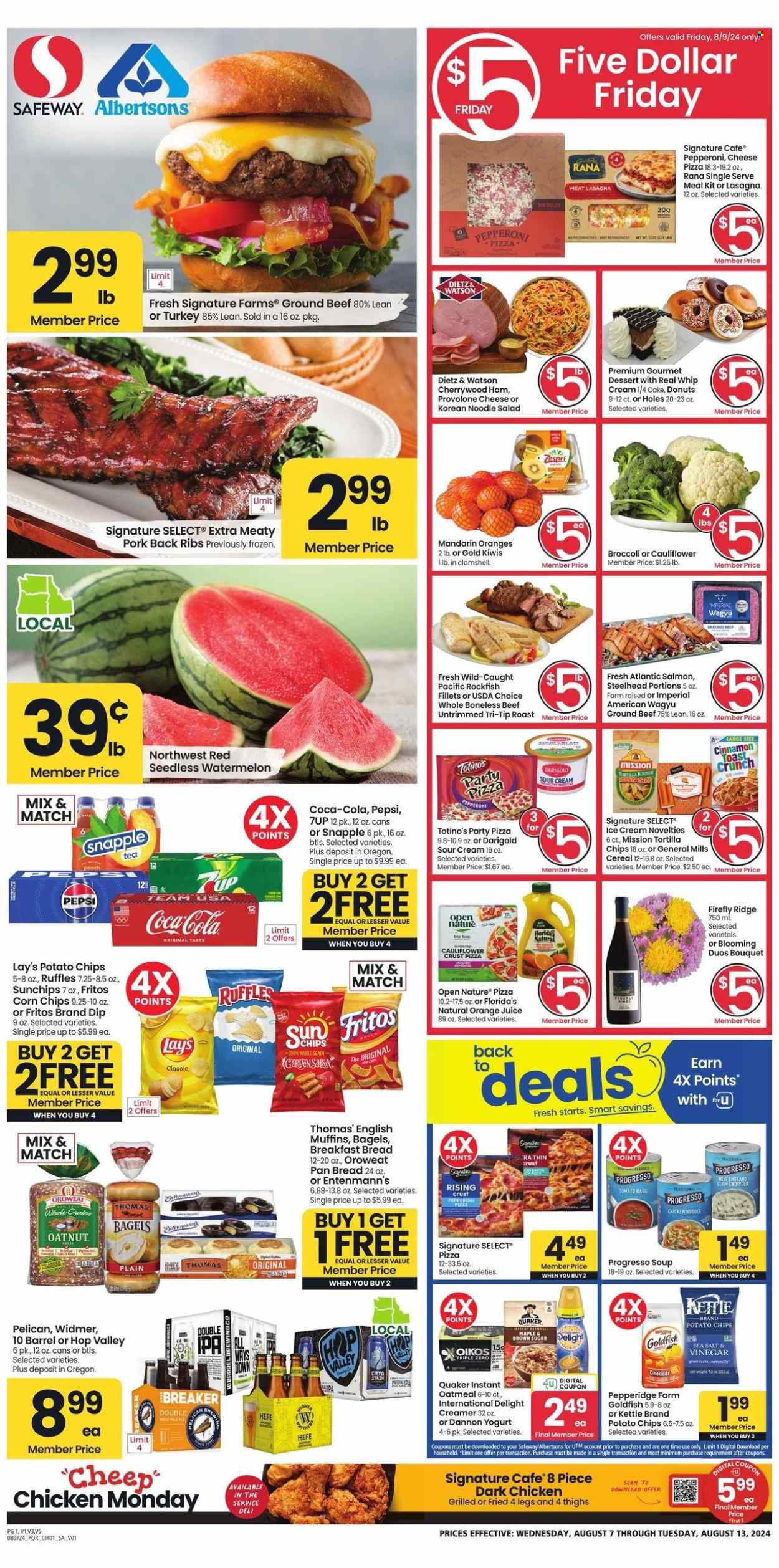 thumbnail - Albertsons Flyer - 08/07/2024 - 08/13/2024 - Sales products - salmon, beef meat, ground beef, turkey, salad, noodles, Dietz & Watson, cheese, Provolone, kiwi, mandarines, ribs, pork meat, pork ribs, pork back ribs, ice cream, General Mills, tortilla chips, chips, cereals, bouquet, dip, Fritos, potato chips, Lay’s, corn chips, Ruffles, salty snack, Goldfish, pizza, Rana, cake, donut, dessert, rockfish, roast, broccoli, cauliflower, Coca-Cola, Pepsi, fruit drink, soft drink, 7UP, Snapple, carbonated soft drink, Florida's Natural, orange juice, juice, Quaker, yoghurt, Dannon, creamer, coffee and tea creamer, oatmeal, bagels, bread, Entenmann's, pan, sour cream, watermelon, soup, Progresso, chicken. Page 1.