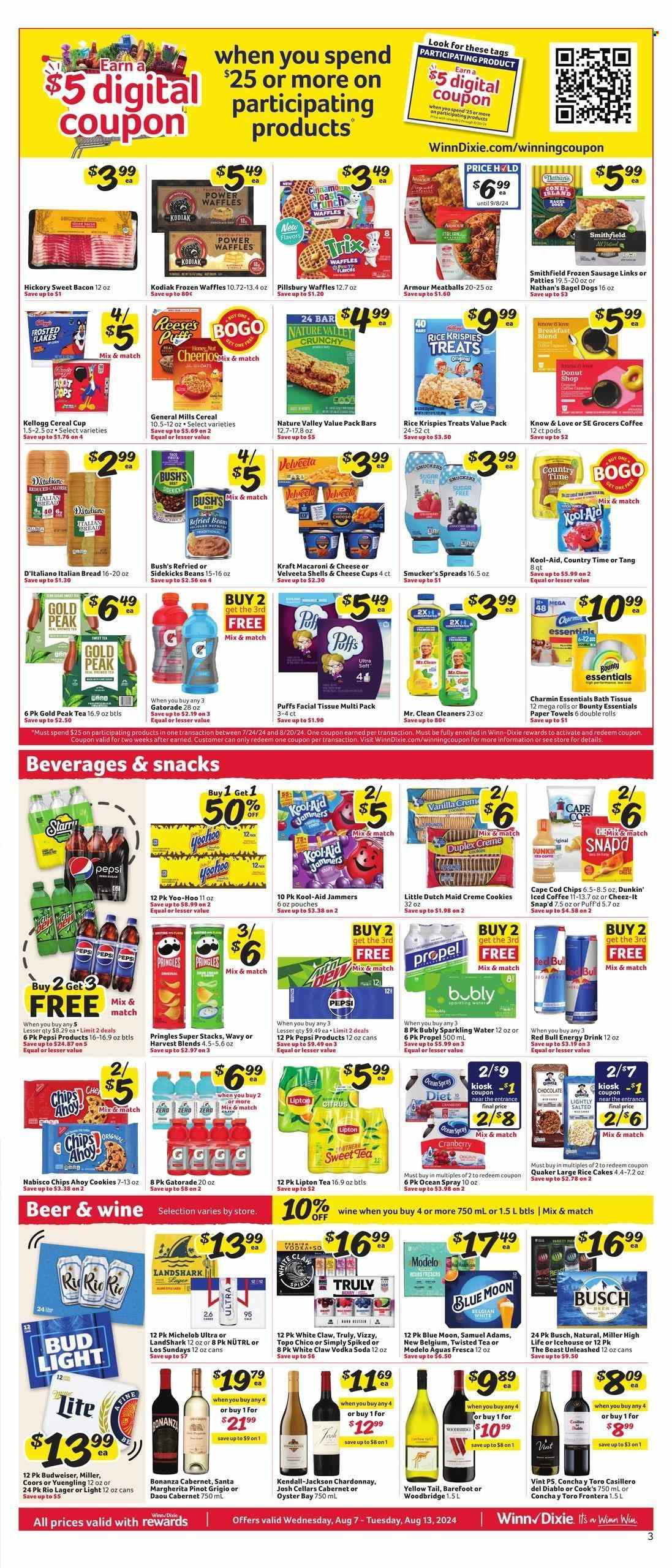 thumbnail - Winn Dixie Flyer - 08/07/2024 - 08/13/2024 - Sales products - Gatorade, electrolyte drink, Pepsi, soft drink, carbonated soft drink, Country Time, powder drink, puffs, tissues, facial tissues, Pringles, chips, salty snack, mac and cheese, pasta, Kraft®, ready meal, Velveeta, Bounty, bath tissue, kitchen towels, paper towels, Charmin, lemonade, alcohol, White Claw, Hard Seltzer, TRULY, ready to drink spirits, Topo Chico, cereals, cup, cookies, Nabisco, beer, Michelob, Budweiser, Miller, Lager, Coors, Yuengling, Woodbridge, energy drink, Red Bull, Lipton, ice tea, juice, rice cakes, Quaker, white wine, wine, Pinot Grigio, Chardonnay, Modelo, Blue Moon, Twisted Tea, fruit drink, flavored water, sparkling water, water, beans, Cheez-It, iced coffee, coffee drink, bars, Nature Valley, bagel dogs, sausage, sausage patties, cleaner, waffles, Pillsbury, bread, italian bread, General Mills, Rice Krispies, coffee, bacon, meatballs, Gold Peak Tea, Cook's, red wine, Busch. Page 5.