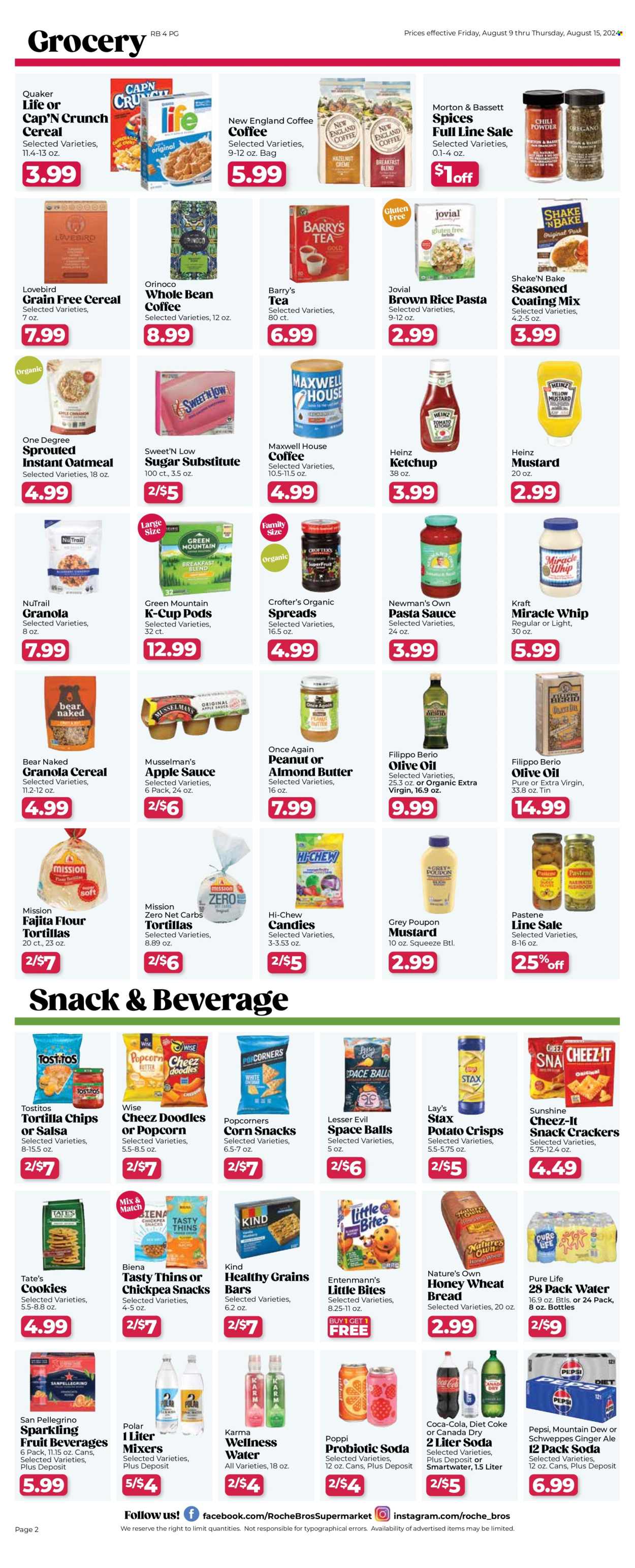 thumbnail - Roche Bros. Flyer - 08/09/2024 - 08/15/2024 - Sales products - bread, tortillas, wheat bread, muffin, flour tortillas, Entenmann's, pasta sauce, snack, fajita, Quaker, Kraft®, spaghetti sauce, almond butter, Sunshine, mayonnaise, Miracle Whip, cookies, cereal bar, crackers, Little Bites, sweets, tortilla chips, potato crisps, chips, Lay’s, Thins, maize snack, popcorn, Cheez-It, Tostitos, salty snack, crisps, sugar, oatmeal, Heinz, cereals, granola, Cap'n Crunch, brown rice, chickpeas, mustard, ketchup, extra virgin olive oil, olive oil, oil, apple sauce, Canada Dry, Coca-Cola, ginger ale, Mountain Dew, Schweppes, Pepsi, fruit drink, Diet Coke, soft drink, Coke, soda, sparkling water, bottled water, Smartwater, San Pellegrino, water, carbonated soft drink, Maxwell House, tea, coffee, coffee beans, coffee capsules, K-Cups, Green Mountain, Degree, Nature's Own. Page 2.