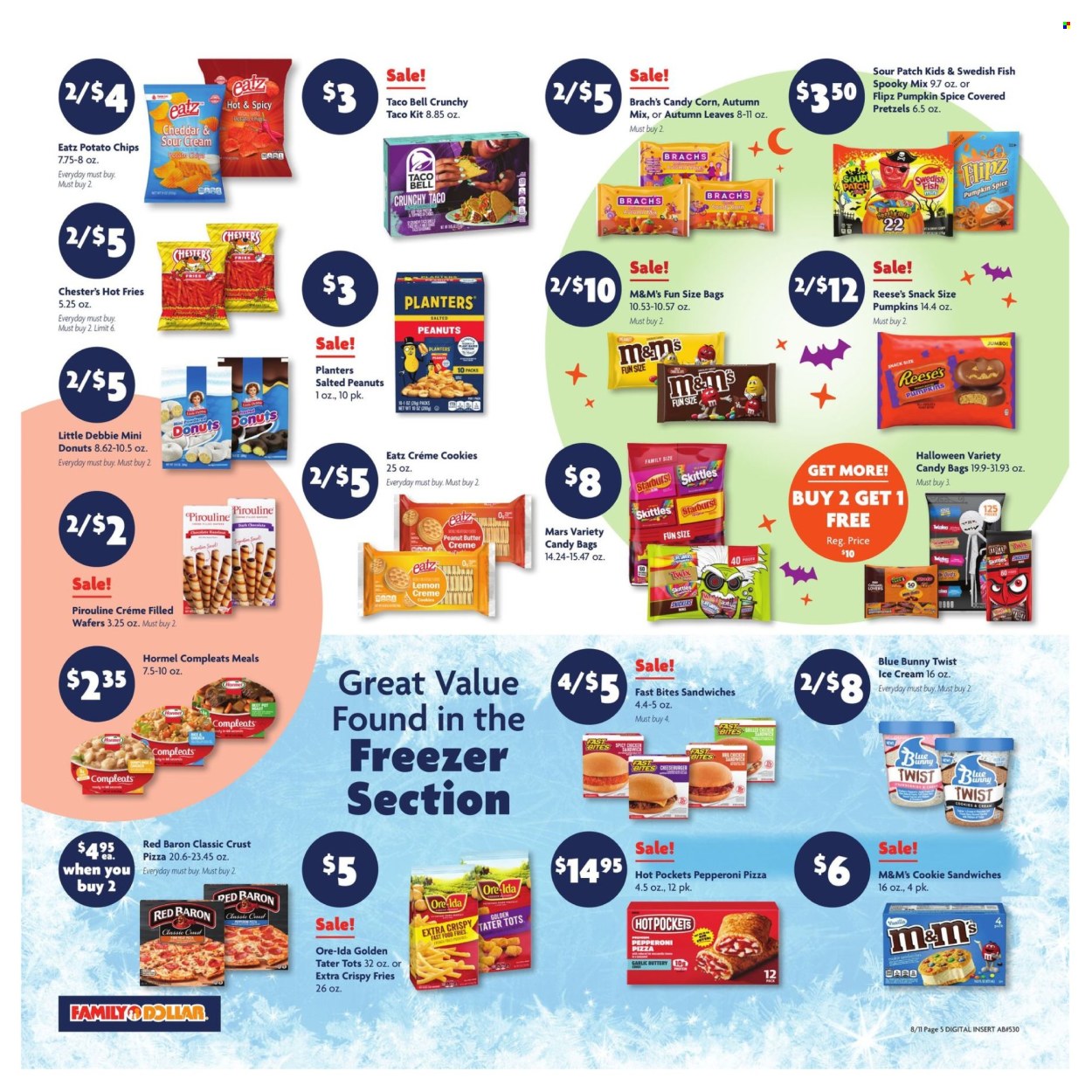 thumbnail - Family Dollar Flyer - 08/11/2024 - 08/17/2024 - Sales products - pretzels, donut, hot pocket, pizza, cheeseburger, Hormel, ready meal, sandwich cookies, ice cream, Reese's, Blue Bunny, Ore-Ida, tater tots, Red Baron, Twix, Mars, M&M's, dark chocolate, Skittles, Starburst, Sour Patch, Halloween, Candy, sweets, potato chips, spice, peanut butter, peanuts, Planters, chicken. Page 5.