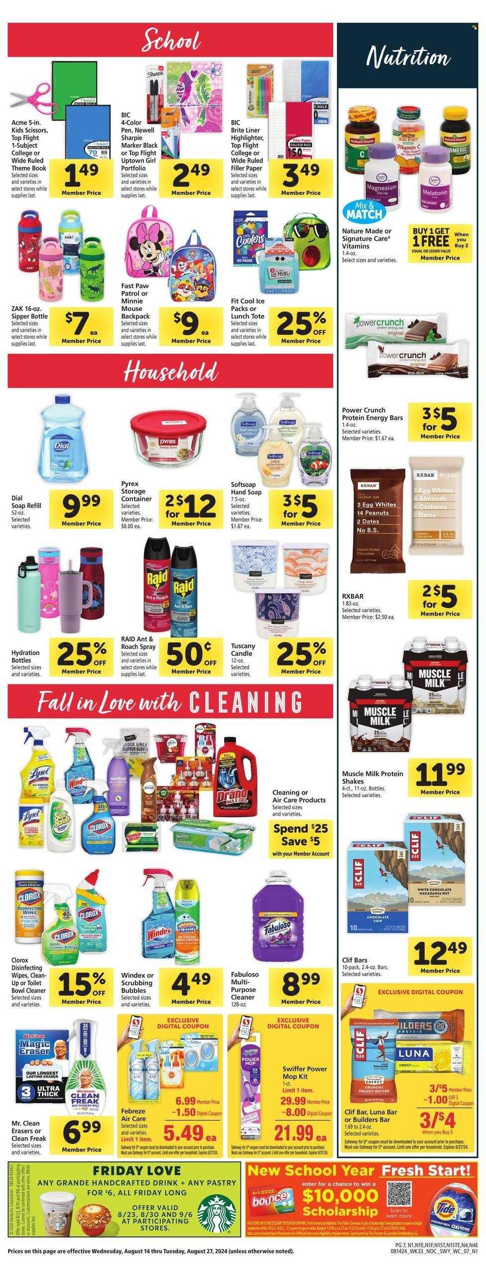 thumbnail - Safeway Flyer - 08/14/2024 - 08/20/2024 - Sales products - snack, protein drink, shake, muscle milk, white chocolate, Paw Patrol, chocolate bar, bars, protein bar, energy bar, peanut butter, peanuts, cleansing wipes, wipes, Febreze, Gain, Windex, Scrubbing Bubbles, cleaner, toilet cleaner, Lysol, Clorox, Fabuloso, Swiffer, Tide, Softsoap, hand soap, Dial, soap, Brite, BIC, gloves, mop, drink bottle, Pyrex, sipper bottle, storage container, pen, scissors, marker, paper, Minnie Mouse, Sharpie, highlighters, candle, air freshener, tote, magnesium, Melatonin, Nature Made, dietary supplement, vitamins. Page 7.