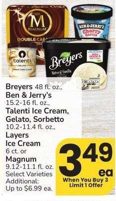 Breyers 48 fl. oz., Ben & Jerry's 15.2-16 fl. oz., Talenti Ice Cream, Gelato, Sorbetto 10.2-11.4 fl. oz., Layers Ice Cream 6 ct. or Magnum 9.12-11.1 fl. oz. - Select Varieties