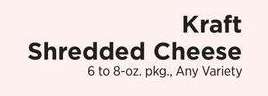 Shredded Cheese - 6 to 8-oz. pkg., Any Variety