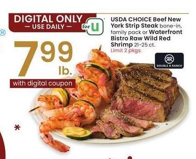 USDA CHOICE Beef New York Strip Steak bone-in, family pack or Waterfront Bistro Raw Wild Red Shrimp 21-25 ct.