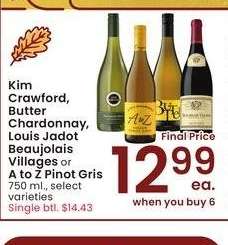 Kim Crawford, Butter Chardonnay, Louis Jadot Beaujolais Villages or A to Z Pinot Gris - 750 ml., select varieties
Single btl. $14.43