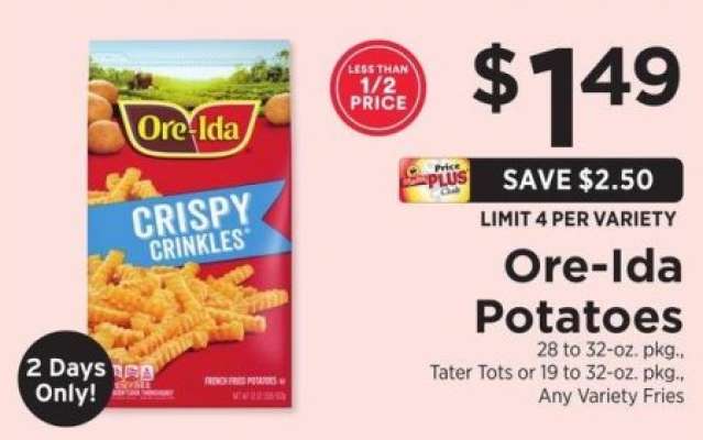 Potatoes - 28 to 32 - oz. pkg., Tater Tots or 19 to 32 - oz. pkg., Any Variety Fries