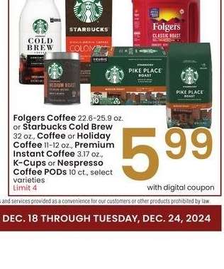 Folgers Coffee 22.6-25.9 oz. or Starbucks Cold Brew 32 oz., Coffee or Holiday Coffee 11-12 oz., Premium Instant Coffee 3.17 oz., K-Cups or Nespresso Coffee PODs 10 ct. - select varieties