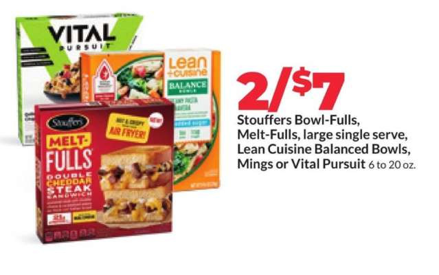 Stouffers Bowl-Fulls, Melt-Fulls, Lean Cuisine Balanced Bowls, Mings or Vital Pursuit